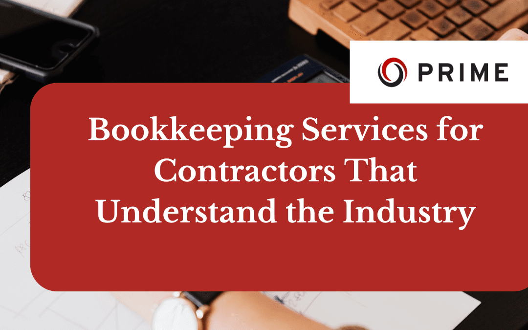 A person works at a desk with a keyboard, notebook, and paper; an overlay reads, "Bookkeeping Services for Contractors That Understand the Industry – Prime.