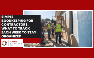 Simple Bookkeeping for Contractors: What to Track Each Week to Stay Organized