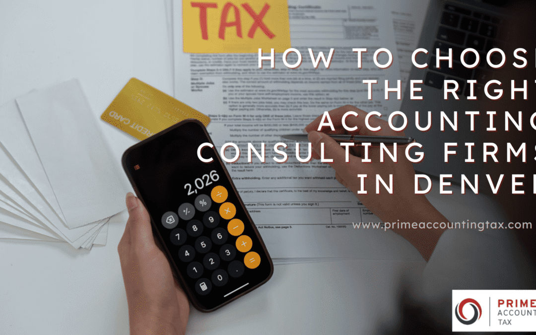 A person uses a calculator and writes on a tax form, with envelopes, a credit card, and a laptop on the desk. Text reads, "How to choose the right accounting consulting firms in Denver.