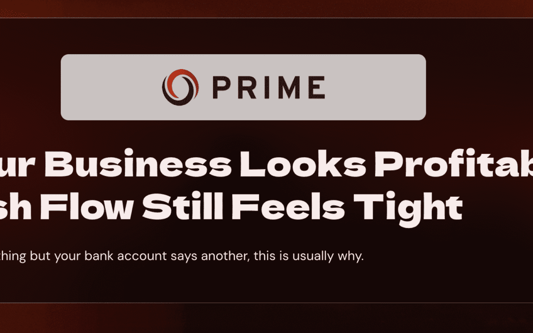 PRIME logo with text "Why Your Business Looks Profitable... But Cash Flow Still Feels Tight".